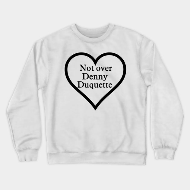 Denny Duquette Forever Crewneck Sweatshirt by Penny Lane Designs Co.